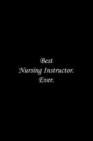 Cover of Best Nursing Instructor. Ever