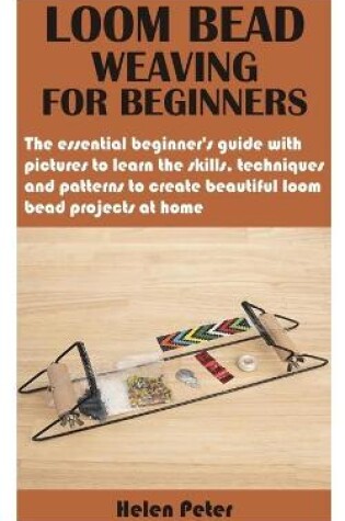 Cover of Loom Bead Weaving for Beginners