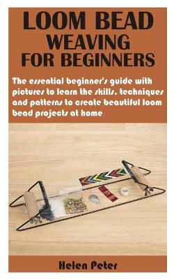 Cover of Loom Bead Weaving for Beginners