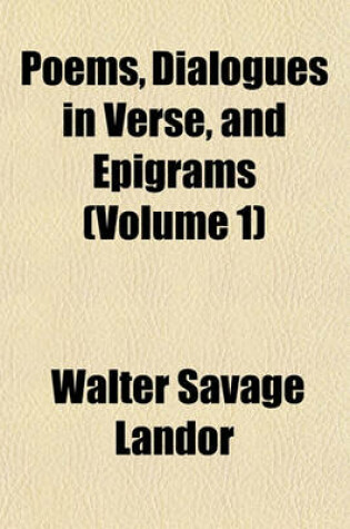 Cover of Poems, Dialogues in Verse, and Epigrams (Volume 1)