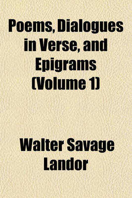 Book cover for Poems, Dialogues in Verse, and Epigrams (Volume 1)