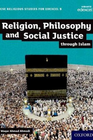 Cover of GCSE Religious Studies for Edexcel B: Religion, Philosophy and Social Justice through Islam