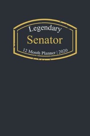 Cover of Legendary Senator, 12 Month Planner 2020