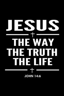 Book cover for Jesus The Way The Truth The Life John 14