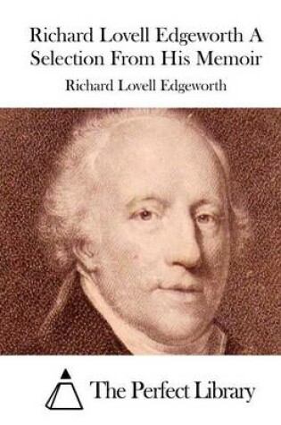 Cover of Richard Lovell Edgeworth a Selection from His Memoir