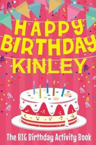 Cover of Happy Birthday Kinley - The Big Birthday Activity Book