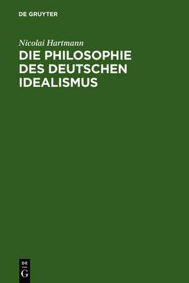 Book cover for Die Philosophie Des Deutschen Idealismus