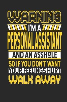 Book cover for Warning I'm a Personal Assistant and an Asshole So If You Don't Want Your Feelings Hurt Walk Away