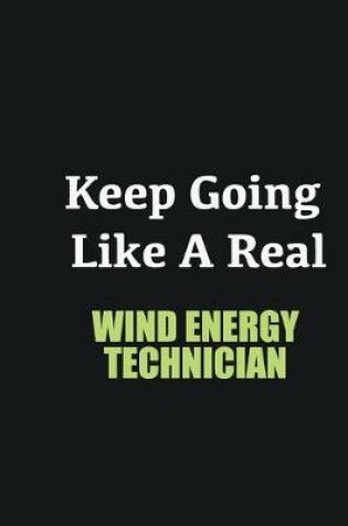 Cover of Keep Going Like a Real Wind Energy Technician