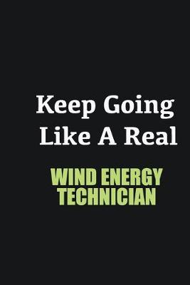 Book cover for Keep Going Like a Real Wind Energy Technician