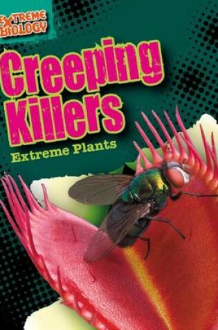Cover of Creeping Killers: Extreme Plants
