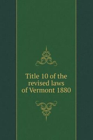 Cover of Title 10 of the Revised Laws of Vermont 1880