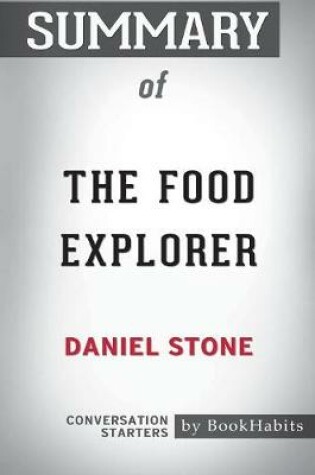 Cover of Summary of The Food Explorer by Daniel Stone