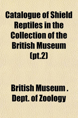 Book cover for Catalogue of Shield Reptiles in the Collection of the British Museum (PT.2)