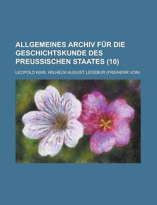 Book cover for Allgemeines Archiv Fur Die Geschichtskunde Des Preussischen Staates (10 )