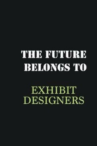 Cover of The Future belongs to Exhibit designers