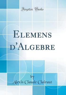 Book cover for Elemens d'Algebre (Classic Reprint)