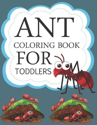 Book cover for Ant Coloring Book For Toddlers