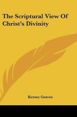 Cover of The Scriptural View of Christ's Divinity