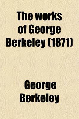 Book cover for The Works of George Berkeley (Volume 4); Life and Letters