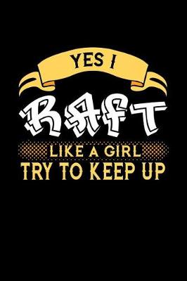 Book cover for Yes I Raft Like a Girl Try to Keep Up