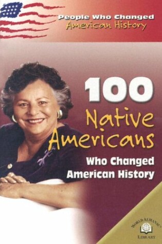 Cover of 100 Native Americans Who Changed American History