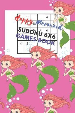 Cover of Happy Mermaid Sudoku 6x6 Games Book