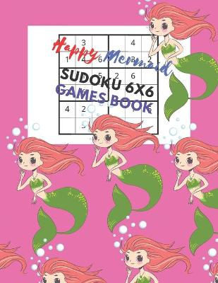 Book cover for Happy Mermaid Sudoku 6x6 Games Book