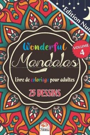Cover of Wonderful Mandalas 4 - Edition nuit - Livre de Coloriage pour Adultes