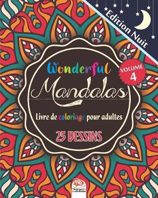 Book cover for Wonderful Mandalas 4 - Edition nuit - Livre de Coloriage pour Adultes