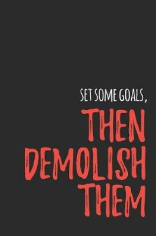Cover of Set Some Goals Then Demolish Them