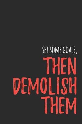 Book cover for Set Some Goals Then Demolish Them