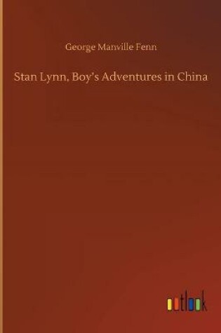 Cover of Stan Lynn, Boy's Adventures in China