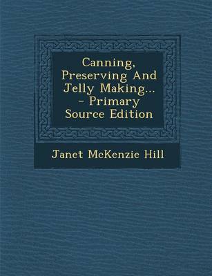 Book cover for Canning, Preserving and Jelly Making... - Primary Source Edition