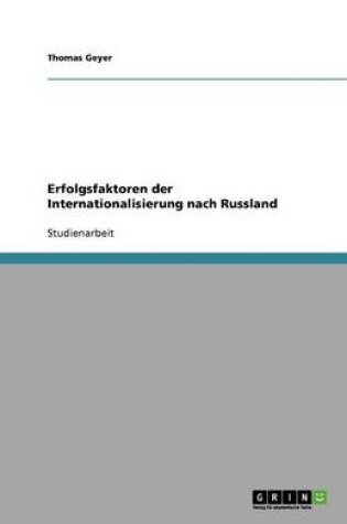 Cover of Erfolgsfaktoren der Internationalisierung nach Russland