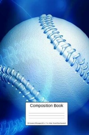 Cover of Composition Book 100 Sheets/200 Pages/8.5 X 11 In. Wide Ruled/ Blue Baseball