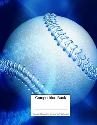 Book cover for Composition Book 100 Sheets/200 Pages/8.5 X 11 In. Wide Ruled/ Blue Baseball