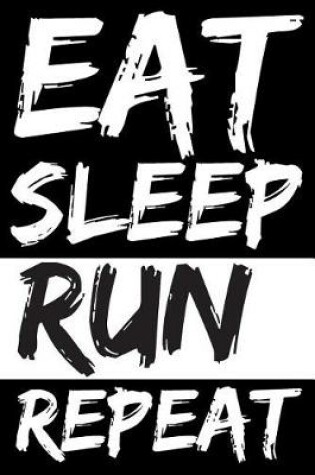 Cover of Eat Sleep Run Repeat