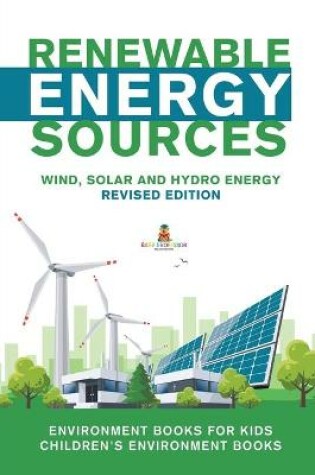 Cover of Renewable Energy Sources - Wind, Solar and Hydro Energy Revised Edition