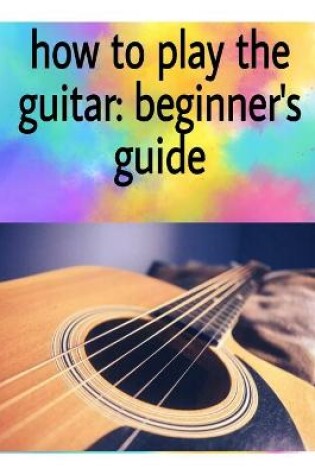 Cover of How to play the gutar