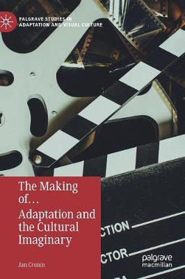 Cover of The Making of… Adaptation and the Cultural Imaginary