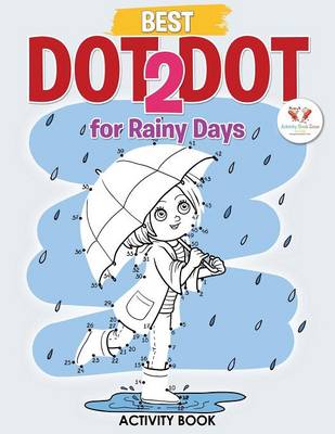 Book cover for Best Dot 2 Dot for Rainy Days Activity Book Book