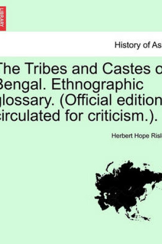 Cover of The Tribes and Castes of Bengal. Ethnographic Glossary. (Official Edition, Circulated for Criticism.). Vol. II.