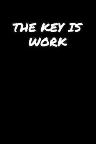 Cover of The Key Is Work