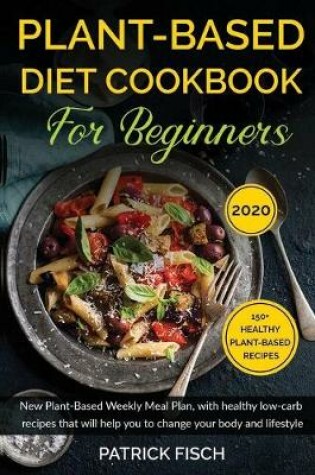 Cover of Plant-Based Diet Cookbook for Beginners
