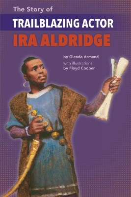 Book cover for The Story of Trailblazing Actor Ira Aldridge