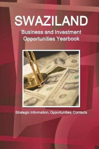 Cover of Swaziland Business and Investment Opportunities Yearbook - Strategic Information, Opportunities, Contacts