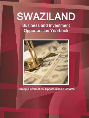 Book cover for Swaziland Business and Investment Opportunities Yearbook - Strategic Information, Opportunities, Contacts