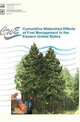 Cover of Cumulative Watershed Effects of Fuel Management in the Eastern United States