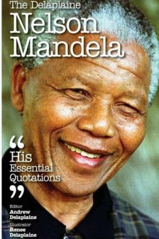 Cover of The Delaplaine Nelson Mandela - His Essential Quotations